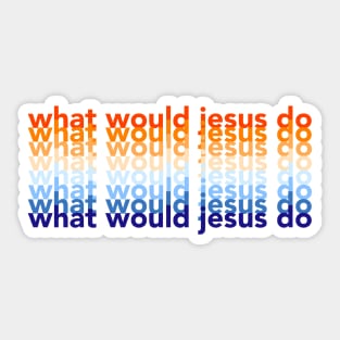 what would jesus do x wwjd Sticker